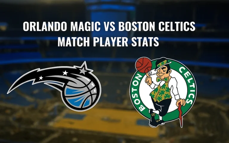 Orlando Magic vs Boston Celtics Match Player Stats Orlando Magic vs Boston Celtics Match Player Stats
